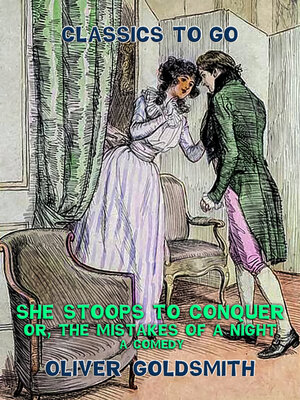 cover image of She stoops to conquer, or, the Mistakes of a Night, a Comedy